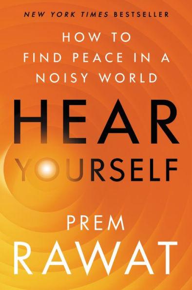 Hear Yourself: How to Find Peace in a Noisy World - Hardcover | Diverse Reads