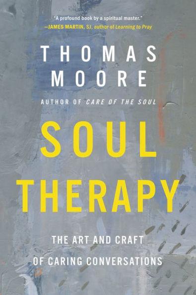 Soul Therapy: The Art and Craft of Caring Conversations - Paperback | Diverse Reads