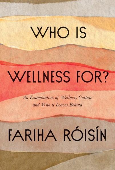 Who Is Wellness For?: An Examination of Wellness Culture and Who It Leaves Behind - Diverse Reads