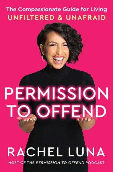 Permission to Offend: The Compassionate Guide for Living Unfiltered and Unafraid - Hardcover | Diverse Reads