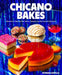Chicano Bakes: Recipes for Mexican Pan Dulce, Tamales, and My Favorite Desserts - Diverse Reads