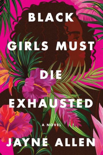 Black Girls Must Die Exhausted: A Novel - Hardcover | Diverse Reads