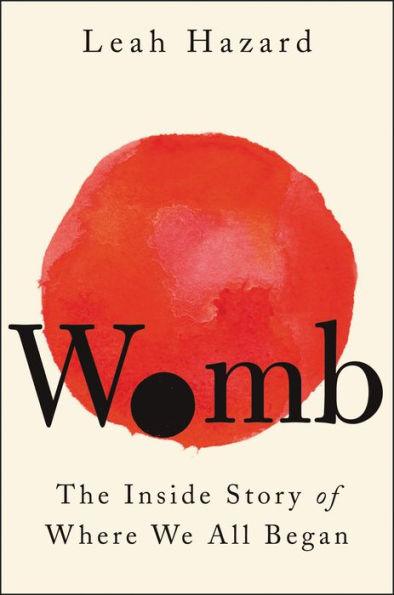 Womb: The Inside Story of Where We All Began - Hardcover | Diverse Reads