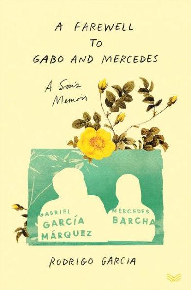 A Farewell to Gabo and Mercedes: A Son's Memoir of Gabriel García Márquez and Mercedes Barcha - Diverse Reads