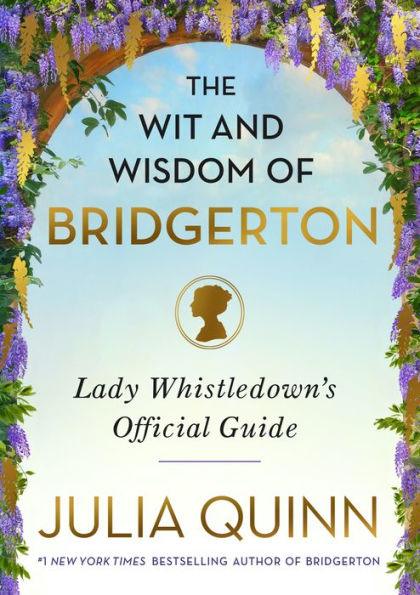 The Wit and Wisdom of Bridgerton: Lady Whistledown's Official Guide - Hardcover | Diverse Reads