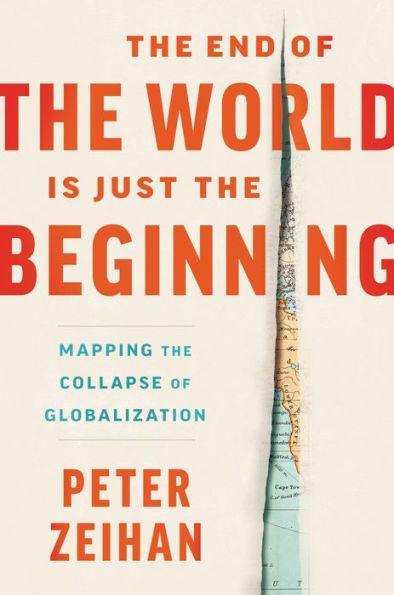 The End of the World Is Just the Beginning: Mapping the Collapse of Globalization - Hardcover | Diverse Reads