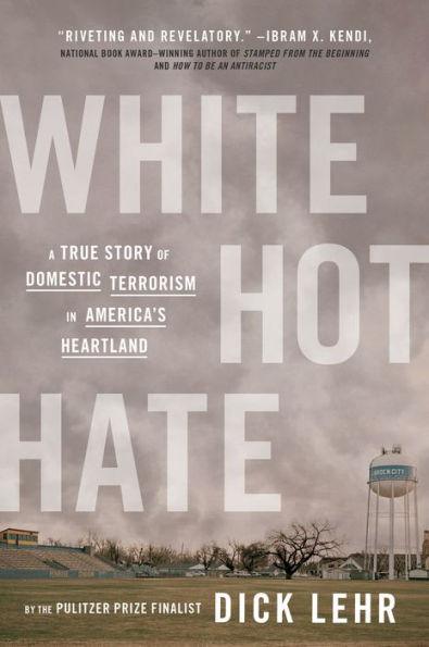 White Hot Hate: A True Story of Domestic Terrorism in America's Heartland - Paperback | Diverse Reads