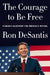 The Courage to Be Free: Florida's Blueprint for America's Revival - Hardcover | Diverse Reads