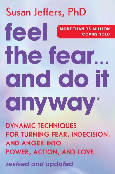 Feel the Fear... and Do It Anyway: Dynamic Techniques for Turning Fear, Indecision, and Anger into Power, Action, and Love - Paperback | Diverse Reads