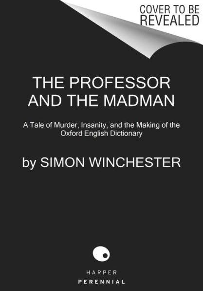 The Professor and the Madman: A Tale of Murder, Insanity, and the Making of the Oxford English Dictionary - Paperback | Diverse Reads