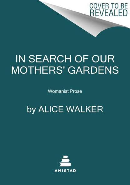 In Search of Our Mothers' Gardens: Womanist Prose - Paperback | Diverse Reads
