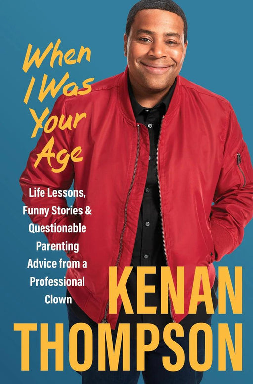 When I Was Your Age: Life Lessons, Funny Stories & Questionable Parenting Advice from a Professional Clown - Hardcover | Diverse Reads