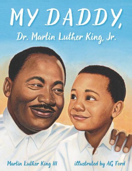 My Daddy, Dr. Martin Luther King, Jr. - Paperback | Diverse Reads