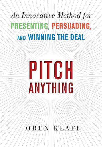Pitch Anything: An Innovative Method for Presenting, Persuading, and Winning the Deal - Hardcover | Diverse Reads