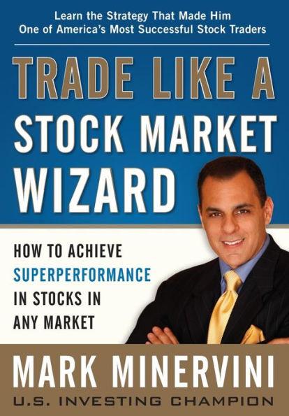Trade Like a Stock Market Wizard: How to Achieve Super Performance in Stocks in Any Market - Hardcover | Diverse Reads