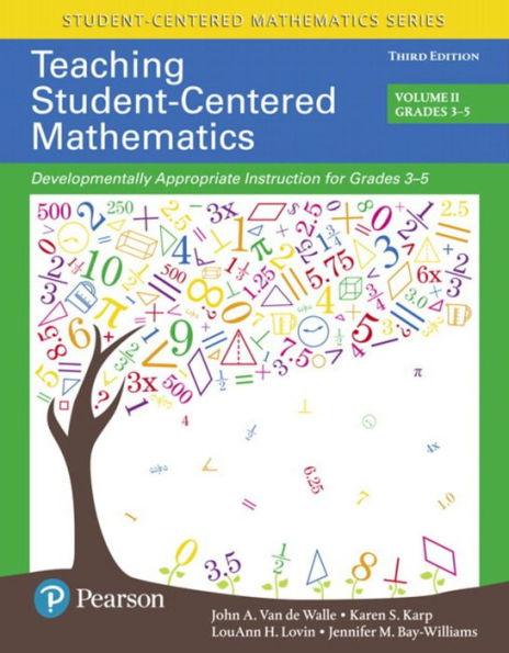 Teaching Student-Centered Mathematics: Developmentally Appropriate Instruction for Grades 3-5 (Volume 2) / Edition 3 - Paperback | Diverse Reads