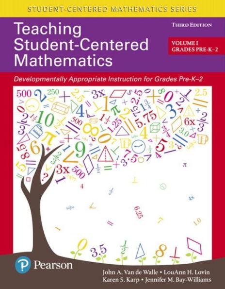 Teaching Student-Centered Mathematics: Developmentally Appropriate Instruction for Grades Pre-K-2 (Volume 1) / Edition 3 - Paperback | Diverse Reads