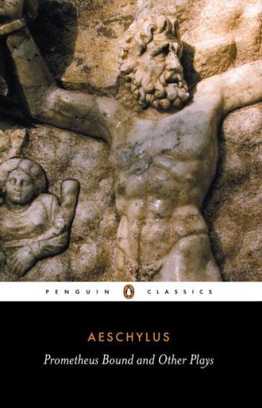 Prometheus Bound and Other Plays: Prometheus Bound, The Suppliants, Seven Against Thebes, The Persians - Paperback | Diverse Reads