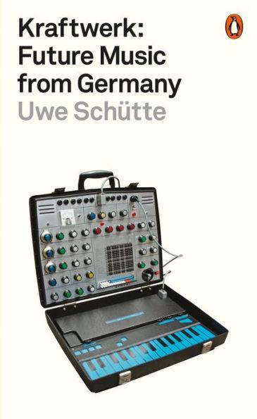 Kraftwerk: Future Music from Germany - Paperback | Diverse Reads