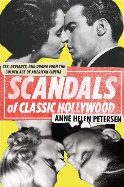 Scandals of Classic Hollywood: Sex, Deviance, and Drama from the Golden Age of American Cinema - Paperback | Diverse Reads