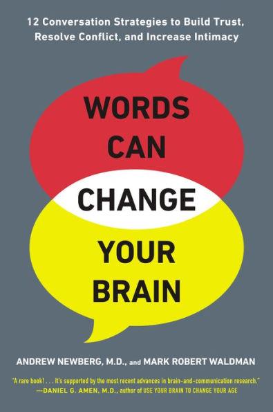 Words Can Change Your Brain: 12 Conversation Strategies to Build Trust, Resolve Conflict, and Increase Intima cy - Paperback | Diverse Reads