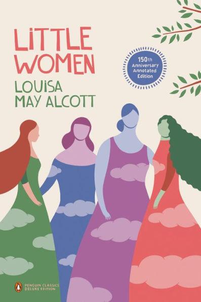 Little Women: 150th-Anniversary Annotated Edition (Penguin Classics Deluxe Edition) - Paperback | Diverse Reads