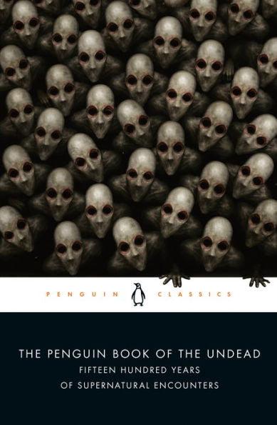 The Penguin Book of the Undead: Fifteen Hundred Years of Supernatural Encounters - Paperback | Diverse Reads
