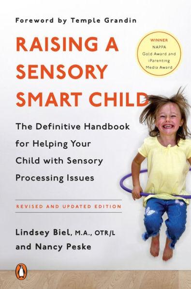 Raising a Sensory Smart Child: The Definitive Handbook for Helping Your Child with Sensory Processing Issues, Revised and Updated Edition - Paperback | Diverse Reads