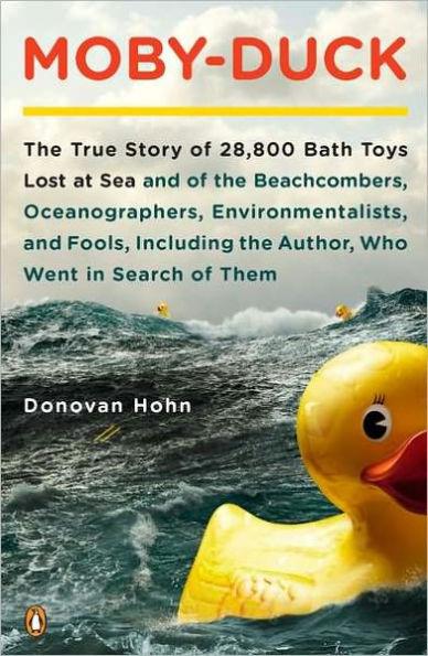Moby-Duck: The True Story of 28,800 Bath Toys Lost at Sea & of the Beachcombers, Oceanograp hers, Environmentalists & Fools Including the Author Who Went in Search of Them - Paperback | Diverse Reads