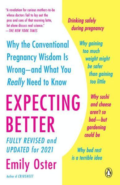 Expecting Better: Why the Conventional Pregnancy Wisdom Is Wrong--and What You Really Need to Know - Paperback | Diverse Reads