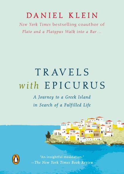 Travels with Epicurus: A Journey to a Greek Island in Search of a Fulfilled Life - Paperback | Diverse Reads