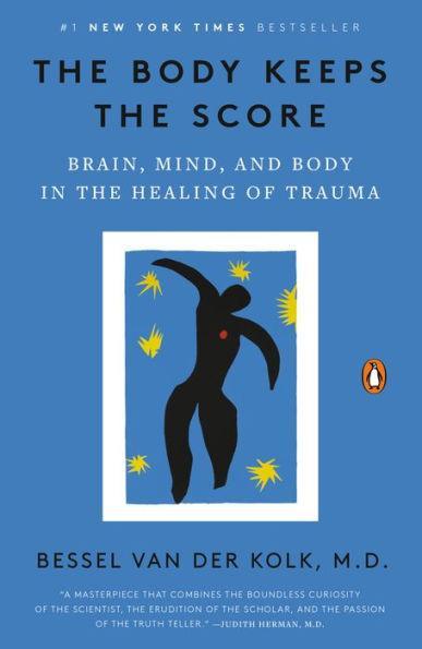 The Body Keeps the Score: Brain, Mind, and Body in the Healing of Trauma - Paperback | Diverse Reads