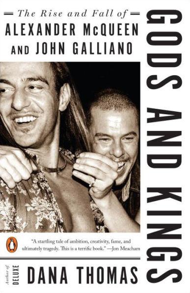 Gods and Kings: The Rise and Fall of Alexander McQueen and John Galliano - Paperback | Diverse Reads