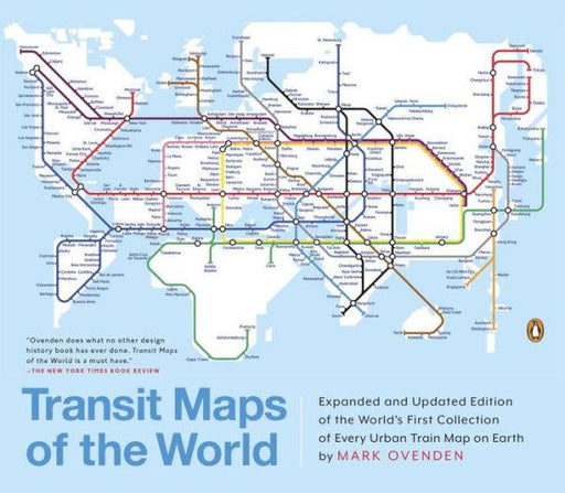 Transit Maps of the World: Expanded and Updated Edition of the World's First Collection of Every Urban Train Map on Earth - Paperback | Diverse Reads