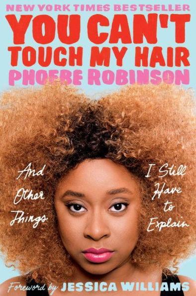 You Can't Touch My Hair: And Other Things I Still Have to Explain - Paperback | Diverse Reads