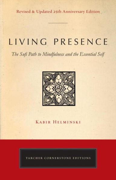 Living Presence (Revised): The Sufi Path to Mindfulness and the Essential Self - Paperback | Diverse Reads