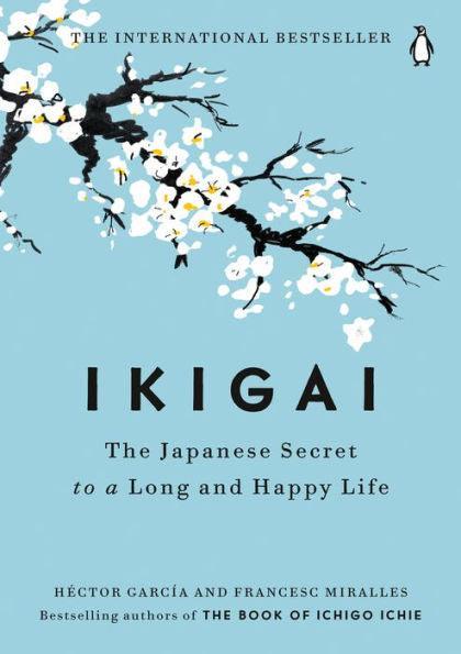 Ikigai: The Japanese Secret to a Long and Happy Life - Hardcover | Diverse Reads