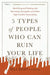 5 Types of People Who Can Ruin Your Life: Identifying and Dealing with Narcissists, Sociopaths, and Other High-Conflict Personalities - Paperback | Diverse Reads