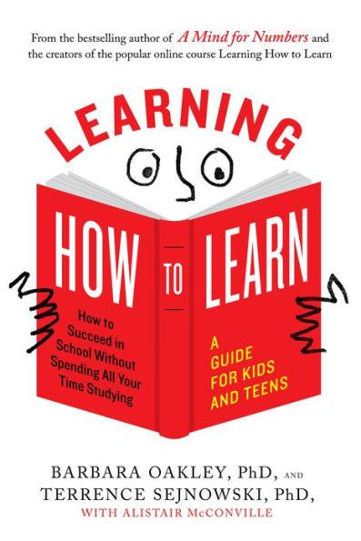Learning How to Learn: How to Succeed in School Without Spending All Your Time Studying; A Guide for Kids and Teens - Paperback | Diverse Reads