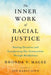 The Inner Work of Racial Justice: Healing Ourselves and Transforming Our Communities Through Mindfulness - Paperback | Diverse Reads