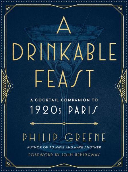 A Drinkable Feast: A Cocktail Companion to 1920s Paris - Hardcover | Diverse Reads
