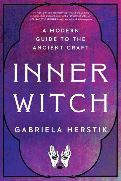 Inner Witch: A Modern Guide to the Ancient Craft - Paperback | Diverse Reads