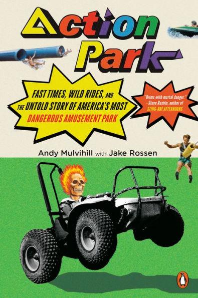 Action Park: Fast Times, Wild Rides, and the Untold Story of America's Most Dangerous Amusement Park - Paperback | Diverse Reads