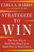 Strategize to Win: The New Way to Start Out, Step Up, or Start Over in Your Career - Paperback | Diverse Reads