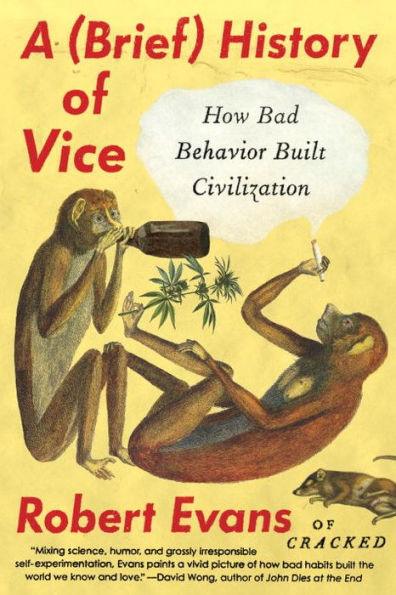 A Brief History of Vice: How Bad Behavior Built Civilization - Paperback | Diverse Reads