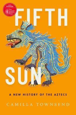 Fifth Sun: A New History of the Aztecs - Diverse Reads