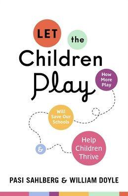 Let the Children Play: How More Play Will Save Our Schools and Help Children Thrive - Hardcover | Diverse Reads