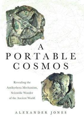 A Portable Cosmos: Revealing the Antikythera Mechanism, Scientific Wonder of the Ancient World - Paperback | Diverse Reads