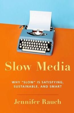 Slow Media: Why Slow is Satisfying, Sustainable, and Smart - Paperback | Diverse Reads