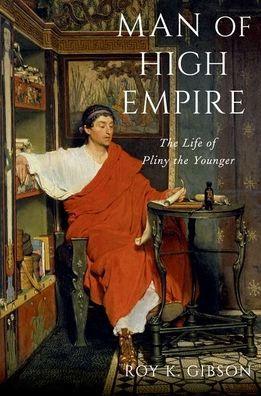 Man of High Empire: The Life of Pliny the Younger - Paperback | Diverse Reads